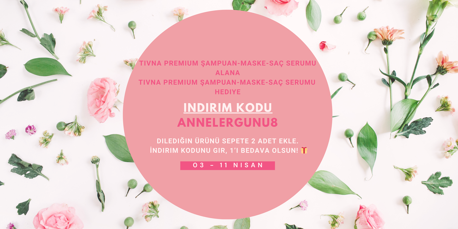 TIVNA Anneler Günü Kampanyası - 1 Alana 1 Bedava