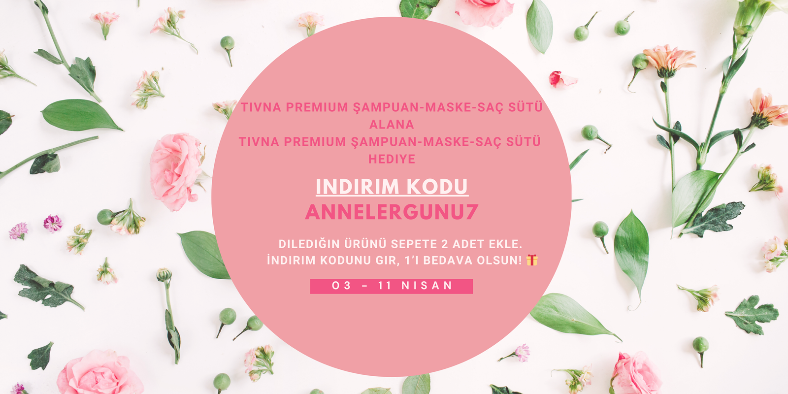 TIVNA Anneler Günü Kampanyası - 1 Alana 1 Bedava